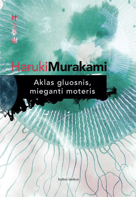 Haruki Murakami. „Aklas gluosnis, mieganti moteris“. Iš japonų kalbos vertė Gabija Čepulionytė ir Jurgita Ignotienė. – V: „Baltos lankos“, 2018.