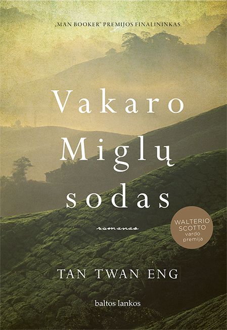 Tan Twan Eng. „Vakaro Miglų sodas“. Iš anglų kalbos vertė Eglė Raudinikienė. – V: „Baltos lankos“, 2018.
