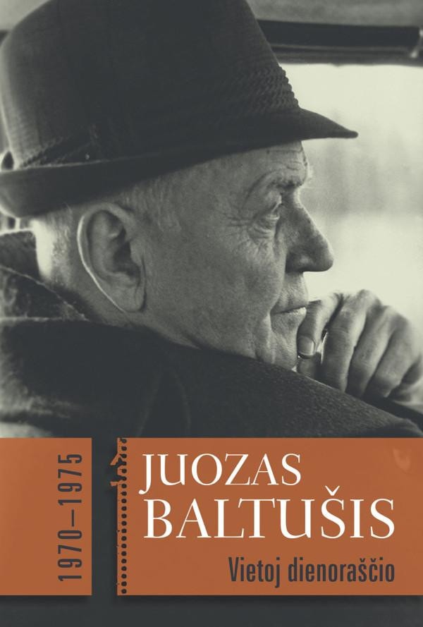 Juozas Baltušis. „Vietoj dienoraščio, 1970–1975“. – V.: Lietuvos rašytojų sąjungos leidykla, 2019.