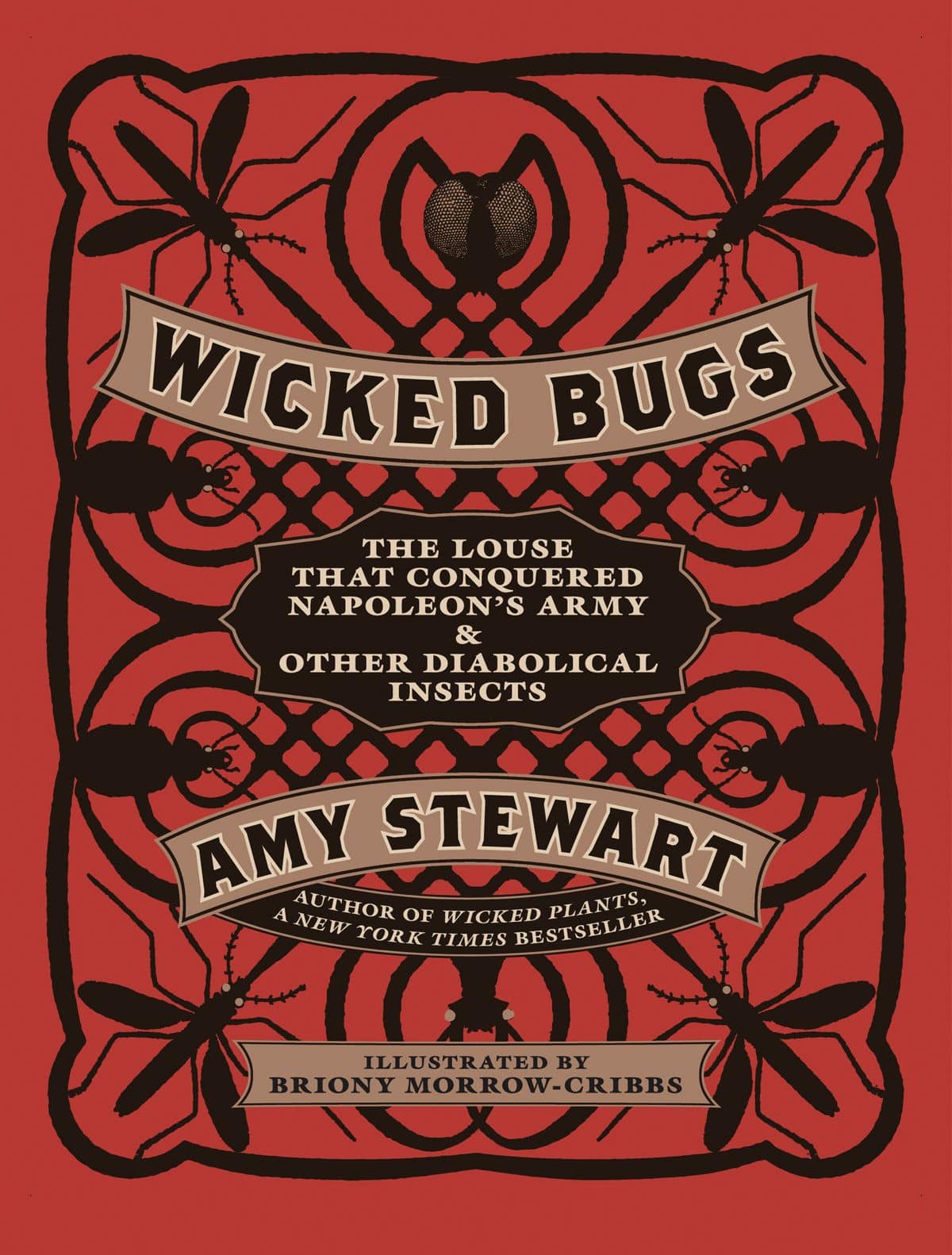 Amy Stewart. „Wicked Bugs. The Louse That Conquered NapoleonsArmy & Other Diabolical Insects“. Dailininkė Briony Morrow-Cribbs,dizainerė Anna Winslow. – Chapel Hill: „Algonquin Books“, 2011.