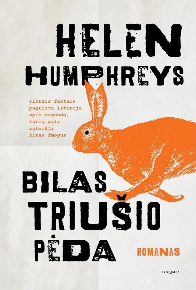 Helen Humphreys. „Bilas Triušio Pėda“. Iš anglų kalbos vertė Ina Rosenaitė. Meninė redaktorė Asta Puikienė. – V.: „Tyto alba“, 2022.
