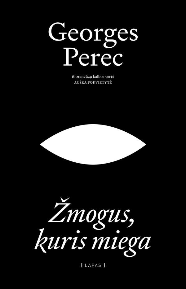 Georges Perec. „Žmogus, kuris miega“. Iš prancūzų kalbos vertė Aušra Pokvietytė. Dizaineris Jurgis Griškevičius. – V.: „Lapas“, 2003. 