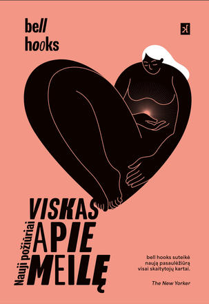 bell hooks. „Viskas apie meilę“. iš anglų kalbos vertė Virginija Kulvinskaitė. Viršelio dizainerė Lina Sasnauskaitė. – V.: „Kitos knygos“, 2023.